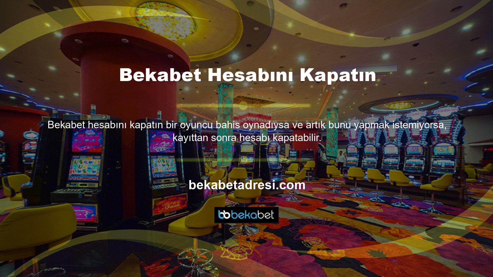 Bekabet Hesabını Kapatın Canlı Casino Oyunları, web sitesi kullanıcılarının hesaplarını kapatmalarına yardımcı olur